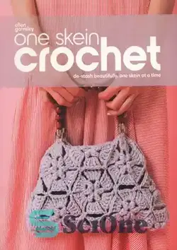دانلود کتاب One skein crochet: learn to de-stash beautifully, one skein at a time - قلاب بافی یک اسکاج: یاد بگیرید که یک اسکله را به زیبایی پاک کنید