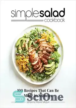دانلود کتاب Simple Salad Cookbook: 100 Recipes That Can Be Made in Minutes - کتاب آشپزی ساده سالاد: 100 دستور پخت که می توان در چند دقیقه درست کرد