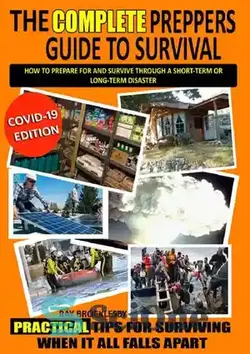 دانلود کتاب The Complete Prepper's Guide to Survival How to prepare for and survive through a short term OR long term disaster - راهنمای کامل آمادگی برای زنده ماندن نحوه آماده سازی و زنده ماندن در یک فاجعه کوتاه مدت یا بلند مدت