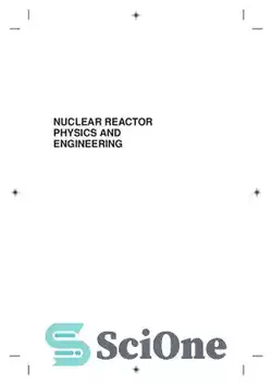 دانلود کتاب Nuclear reactor physics and engineering - فیزیک و مهندسی راکتور هسته ای