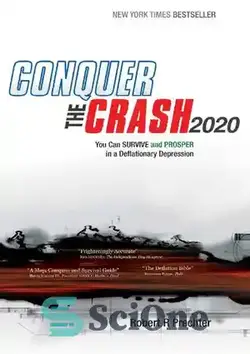 دانلود کتاب Conquer the Crash 2020: You Can Survive and Prosper in a Deflationary Depression - Conquer the Crash 2020: شما می توانید در یک رکود تورمی زنده بمانید و پیشرفت کنید