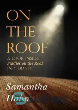 دانلود کتاب On The Roof: A look inside Fiddler on the Roof in Yiddish - On The Roof: نگاهی به داخل کمانچه زن روی بام به زبان ییدیش