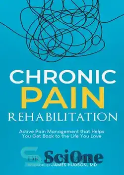 دانلود کتاب Chronic Pain Rehabilitation: Active pain management to help you get back to the life you love - توانبخشی درد مزمن: مدیریت فعال درد برای کمک به بازگشت به زندگی مورد علاقه شما
