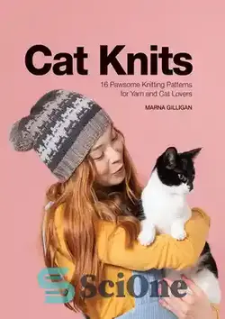دانلود کتاب Cat Knits: 16 pawsome knitting patterns for yarn and cat lovers - گربه بافتنی: 16 الگوی بافندگی برای دوستداران کاموا و گربه