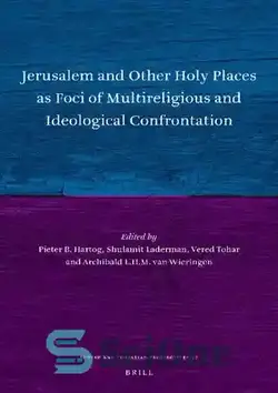 دانلود کتاب Jerusalem and Other Holy Places as Foci of Multireligious and Ideological Confrontation - اورشلیم و سایر اماکن مقدس به عنوان کانونهای تقابل چند مذهبی و ایدئولوژیک