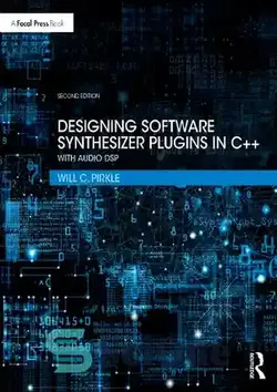 دانلود کتاب Designing Software Synthesizer Plugins in C++. With Audio DSP - طراحی پلاگین های سینتی سایزر نرم افزار در ++C. با DSP صوتی