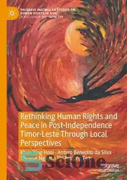 دانلود کتاب Rethinking Human Rights and Peace in Post-Independence Timor-Leste Through Local Perspectives - بازاندیشی حقوق بشر و صلح در تیمور شرقی پس از استقلال از دیدگاه محلی