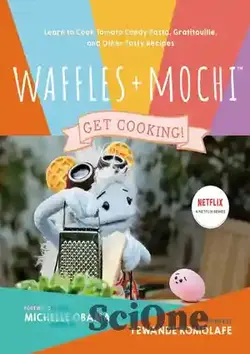 دانلود کتاب Waffles + Mochi: Get Cooking!: Learn to Cook Tomato Candy Pasta, Gratitouille, and Other Tasty Recipes: A Kids Cookbook - وافل + موچی: آشپزی کنید!: آموزش پخت ماکارونی آب نبات گوجه فرنگی، گراتیتویی و دیگر دستورهای خوشمزه: کتاب آشپزی برای کودکان