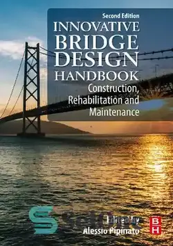 دانلود کتاب Innovative Bridge Design Handbook: Construction, Rehabilitation and Maintenance - دفترچه راهنمای طراحی نوآورانه پل: ساخت ، توانبخشی و نگهداری
