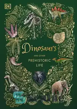 دانلود کتاب Dinosaurs and Other Prehistoric Life - دایناسورها و سایر زندگی ماقبل تاریخ