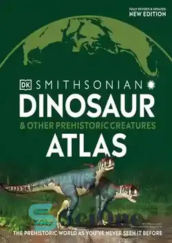 دانلود کتاب Dinosaur and Other Prehistoric Creatures Atlas: The Prehistoric World as You've Never Seen It Before (Where on Earth?) - دایناسور و سایر موجودات ماقبل تاریخ اطلس: دنیای ماقبل تاریخ همانطور که قبلاً آن را ندیده اید (کجا روی زمین؟)