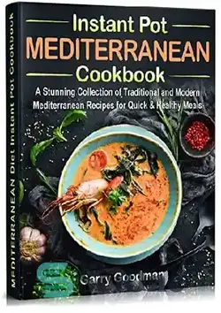 دانلود کتاب Mediterranean Instant Pot Cookbook A Stunning Collection of Traditional and Modern Mediterranean Recipes - کتاب آشپزی قابلمه فوری مدیترانه ای مجموعه ای خیره کننده از دستور العمل های سنتی و مدرن مدیترانه ای