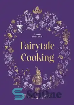 دانلود کتاب Fairytale Cooking: Recipes and stories - آشپزی پریان: دستور العمل ها و داستان ها