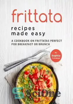 دانلود کتاب Frittata Recipes Made Easy: A Cookbook on Frittatas Perfect for Breakfast or Brunch - دستور پخت فریتاتا آسان: کتاب آشپزی در مورد فریتاتا که برای صبحانه یا صبحانه مناسب است