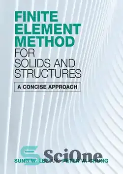 دانلود کتاب Finite Element Method for Solids and Structures: A Concise Approach - روش اجزای محدود برای جامدات و سازه ها: رویکردی مختصر