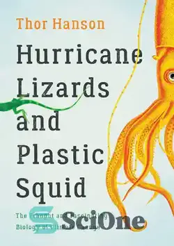 دانلود کتاب Hurricane lizards and plastic squid : the fraught and fascinating biology of climate change - مارمولک‌های طوفانی و ماهی مرکب پلاستیکی: زیست‌شناسی دلخراش و شگفت‌انگیز تغییرات آب و هوا