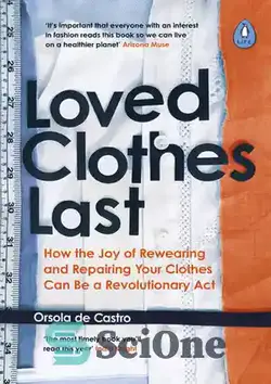 دانلود کتاب Loved clothes last : how the joy of rewearing and repairing your clothes can be a revolutionary act - لباس‌های دوست‌داشتنی ماندگار هستند: چگونه لذت پوشیدن و تعمیر لباس‌های شما می‌تواند یک عمل انقلابی باشد