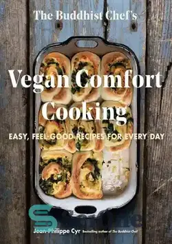 دانلود کتاب The Buddhist Chef's Vegan Comfort Cooking: Easy, Feel-Good Recipes for Every Day - آشپزی راحت وگان سرآشپز بودایی: دستور العمل های آسان و با احساس خوب برای هر روز