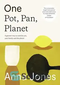 دانلود کتاب One pot, pan, planet : a greener way to cook for you, your family and the planet - یک قابلمه، تابه، سیاره: روشی سبزتر برای آشپزی برای شما، خانواده و سیاره
