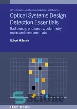 دانلود کتاب Optical Systems Design Detection Essentials: Radiometry, Photometry, Colorimetry, Noise, and Measurements - ملزومات تشخیص طراحی سیستم های نوری: رادیومتری، نورسنجی، رنگ سنجی، نویز و اندازه گیری