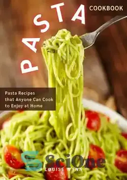 دانلود کتاب Pasta Cookbook: Pasta Recipes that Anyone Can Cook to Enjoy at Home - کتاب آشپزی پاستا: دستور پخت ماکارونی که هر کسی می‌تواند برای لذت بردن از آن در خانه بپزد