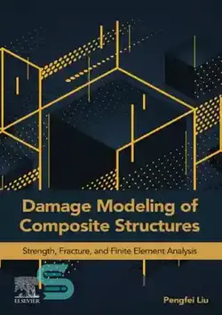 دانلود کتاب Damage Modeling of Composite Structures: Strength, Fracture, and Finite Element Analysis - مدل‌سازی آسیب سازه‌های مرکب: تحلیل مقاومت، شکست و اجزای محدود
