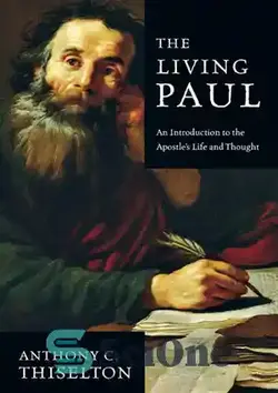 دانلود کتاب The Living Paul: An Introduction to the Apostle's Life and Thought - پولس زنده: مقدمه ای بر زندگی و اندیشه رسول
