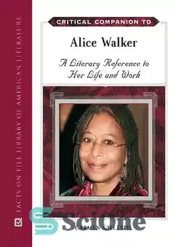 دانلود کتاب Critical Companion to Alice Walker: A Literary Reference to Her Life and Work - همنشین انتقادی آلیس واکر: ارجاع ادبی به زندگی و کار او
