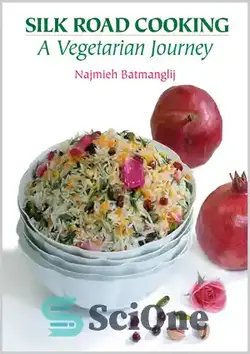 دانلود کتاب Silk Road Cooking: A Vegetarian Journey - آشپزی جاده ابریشم: سفری گیاهی