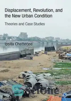 دانلود کتاب Displacement, Revolution, and the New Urban Condition - جابجایی، انقلاب و شرایط جدید شهری