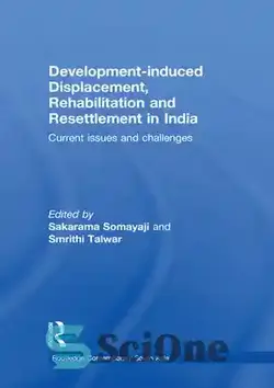 دانلود کتاب Developmentinduced Displacement, Rehabilitation and Resettlement in India: Current Issues and Challenges - جابجایی، توانبخشی و اسکان مجدد ناشی از توسعه در هند: مسائل و چالش های فعلی