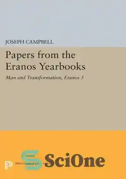 دانلود کتاب Papers from the Eranos Yearbooks, Eranos 5: Man and Transformation - مقالاتی از سالنامه ارانوس، ارانوس 5: انسان و تحول
