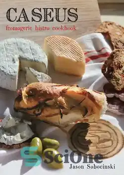 دانلود کتاب Caseus Fromagerie Bistro Cookbook: Every Cheese Has a Story - کتاب آشپزی Caseus Fromagerie Bistro: هر پنیر داستانی دارد